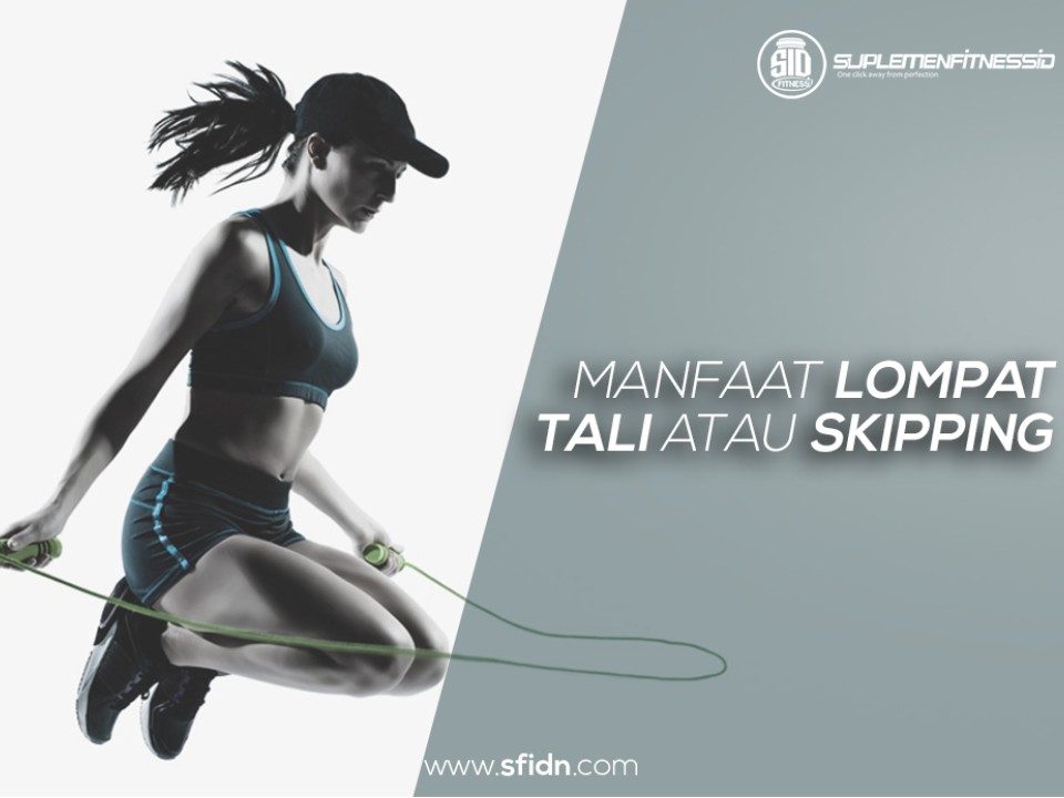 Manfaat Olahraga Lompat Tali Atau Skipping Untuk Menurunkan Berat Badan